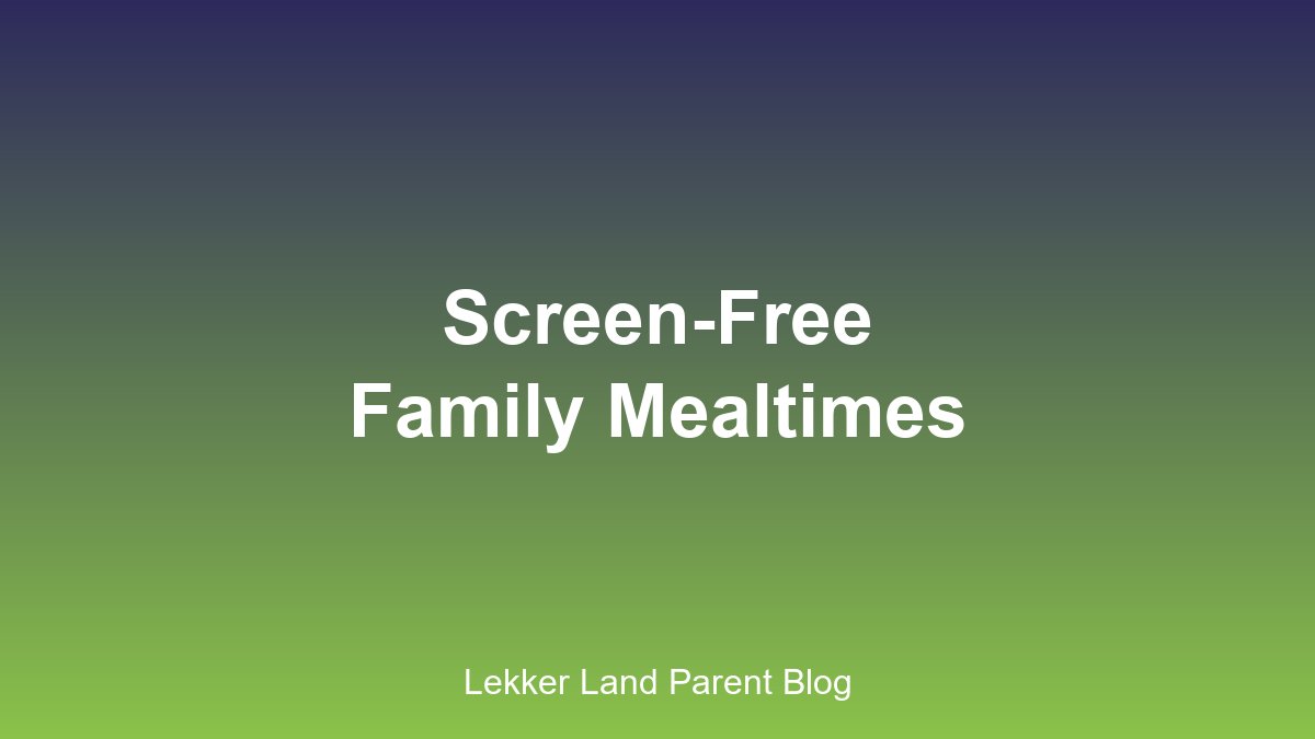 Screen-free family mealtimes
