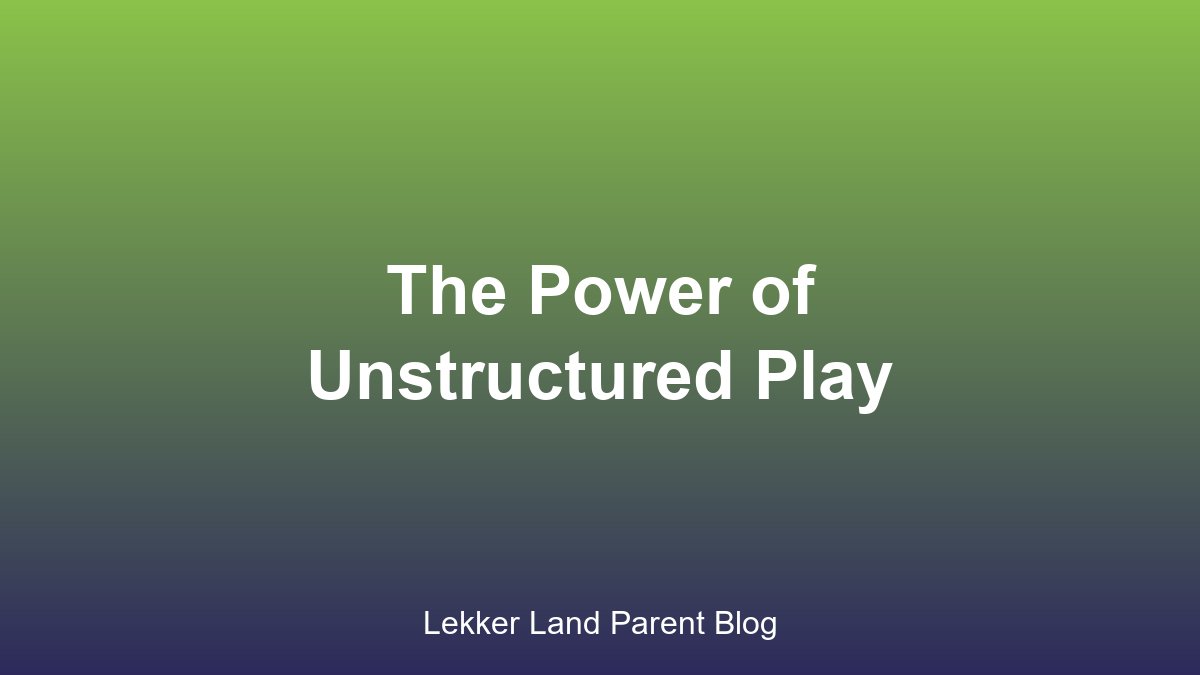 The power of unstructured play